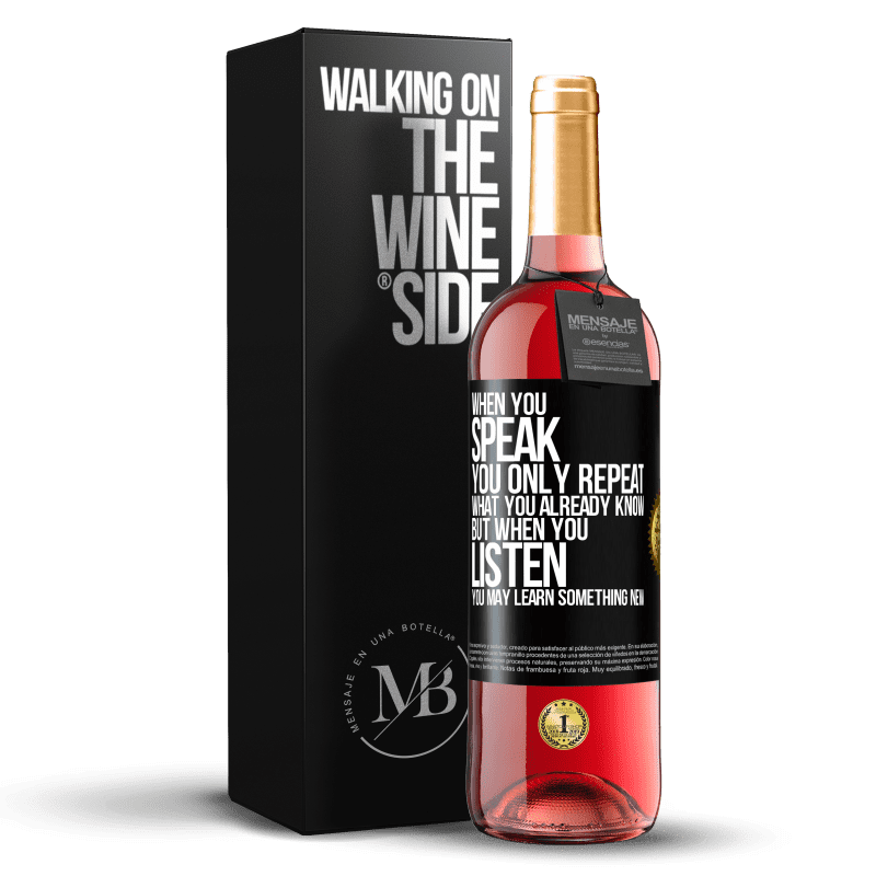29,95 € Free Shipping | Rosé Wine ROSÉ Edition When you speak, you only repeat what you already know, but when you listen, you may learn something new Black Label. Customizable label Young wine Harvest 2023 Tempranillo
