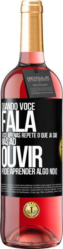 Envio grátis | Vinho rosé Edição ROSÉ Quando você fala, você apenas repete o que já sabe, mas ao ouvir, pode aprender algo novo Etiqueta Preta. Etiqueta personalizável Vinho jovem Colheita 2023 Tempranillo