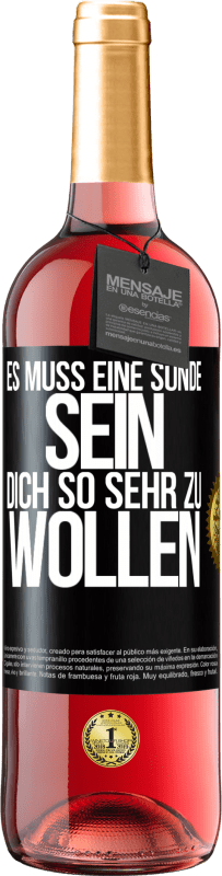 29,95 € | Roséwein ROSÉ Ausgabe Es muss eine Sünde sein, dich so sehr zu wollen Schwarzes Etikett. Anpassbares Etikett Junger Wein Ernte 2024 Tempranillo