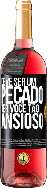 29,95 € | Vinho rosé Edição ROSÉ Deve ser um pecado ter você tão ansioso Etiqueta Preta. Etiqueta personalizável Vinho jovem Colheita 2025 Tempranillo