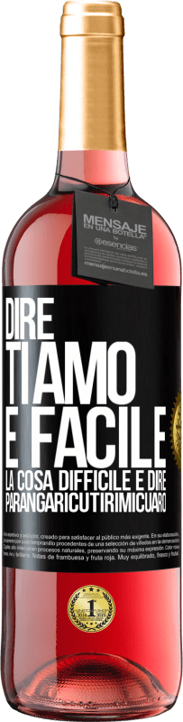 29,95 € Spedizione Gratuita | Vino rosato Edizione ROSÉ Dire ti amo è facile. La cosa difficile è dire Parangaricutirimicuaro Etichetta Nera. Etichetta personalizzabile Vino giovane Raccogliere 2025 Tempranillo