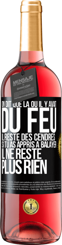 29,95 € | Vin rosé Édition ROSÉ On dit que là où il y avait du feu, il reste des cendres. Si tu as appris à balayer, il ne reste plus rien Étiquette Noire. Étiquette personnalisable Vin jeune Récolte 2023 Tempranillo