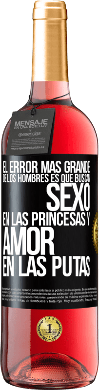 Envío gratis | Vino Rosado Edición ROSÉ El error más grande de los hombres es que buscan sexo en las princesas y amor en las putas Etiqueta Negra. Etiqueta personalizable Vino joven Cosecha 2023 Tempranillo