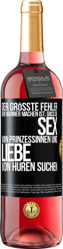 Kostenloser Versand | Roséwein ROSÉ Ausgabe Der größte Fehler, den Männer machen, ist, dass sie Sex von Prinzessinnen und Liebe von Huren suchen Schwarzes Etikett. Anpassbares Etikett Junger Wein Ernte 2023 Tempranillo