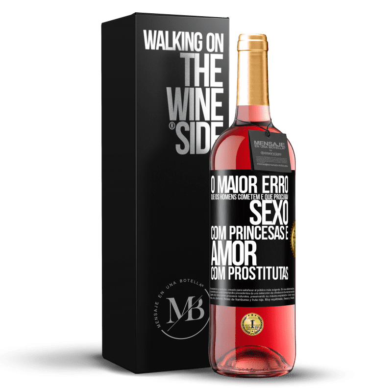 29,95 € Envio grátis | Vinho rosé Edição ROSÉ O maior erro que os homens cometem é que procuram sexo com princesas e amor com prostitutas Etiqueta Preta. Etiqueta personalizável Vinho jovem Colheita 2023 Tempranillo