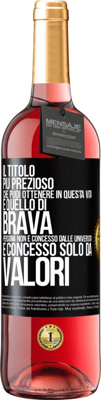 29,95 € | Vino rosato Edizione ROSÉ Il titolo più prezioso che puoi ottenere in questa vita è quello di brava persona, non è concesso dalle università, è Etichetta Nera. Etichetta personalizzabile Vino giovane Raccogliere 2024 Tempranillo