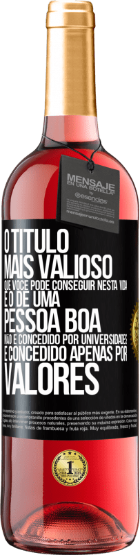 «O título mais valioso que você pode conseguir nesta vida é o de uma pessoa boa, não é concedido por universidades, é» Edição ROSÉ
