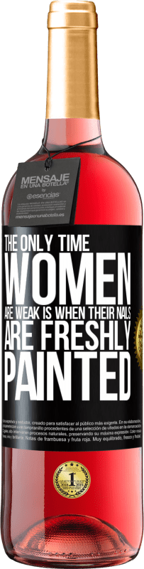 «The only time women are weak is when their nails are freshly painted» ROSÉ Edition