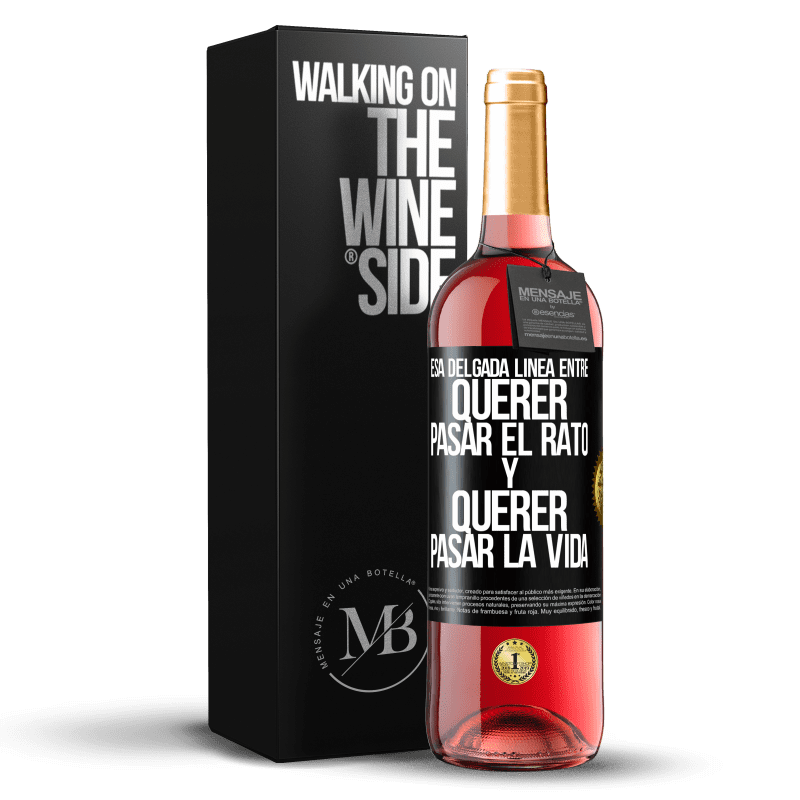 29,95 € Envío gratis | Vino Rosado Edición ROSÉ Esa delgada línea entre querer pasar el rato y querer pasar la vida Etiqueta Negra. Etiqueta personalizable Vino joven Cosecha 2023 Tempranillo