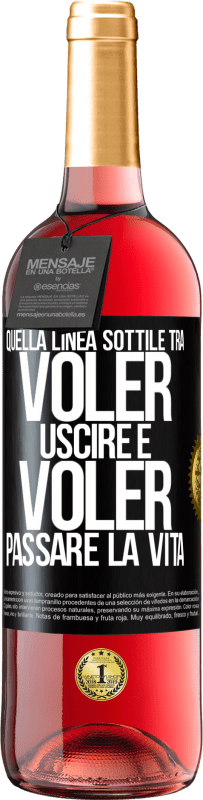 29,95 € Spedizione Gratuita | Vino rosato Edizione ROSÉ Quella linea sottile tra voler uscire e voler passare la vita Etichetta Nera. Etichetta personalizzabile Vino giovane Raccogliere 2025 Tempranillo