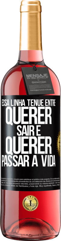 29,95 € | Vinho rosé Edição ROSÉ Essa linha tênue entre querer sair e querer passar a vida Etiqueta Preta. Etiqueta personalizável Vinho jovem Colheita 2024 Tempranillo