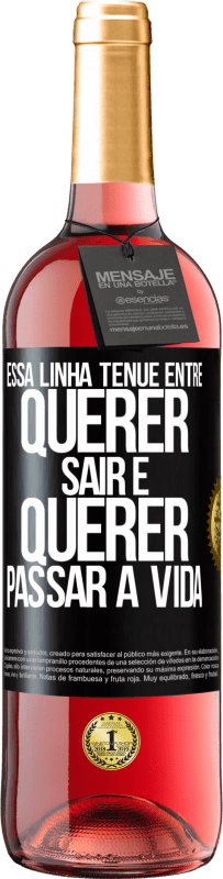 29,95 € Envio grátis | Vinho rosé Edição ROSÉ Essa linha tênue entre querer sair e querer passar a vida Etiqueta Preta. Etiqueta personalizável Vinho jovem Colheita 2025 Tempranillo