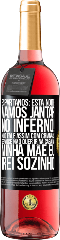 29,95 € | Vinho rosé Edição ROSÉ Espartanos: esta noite vamos jantar no inferno! Não fale assim com crianças. Se você não quer ir na casa da minha mãe eu Etiqueta Preta. Etiqueta personalizável Vinho jovem Colheita 2023 Tempranillo