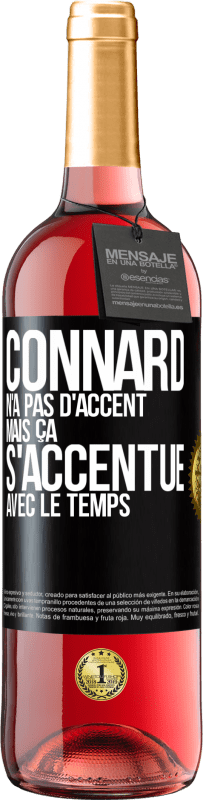 29,95 € | Vin rosé Édition ROSÉ Connard n'a pas d'accent, mais ça s'accentue avec le temps Étiquette Noire. Étiquette personnalisable Vin jeune Récolte 2023 Tempranillo