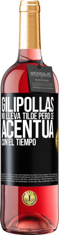 29,95 € Envío gratis | Vino Rosado Edición ROSÉ Gilipollas no lleva tilde, pero se acentúa con el tiempo Etiqueta Negra. Etiqueta personalizable Vino joven Cosecha 2025 Tempranillo