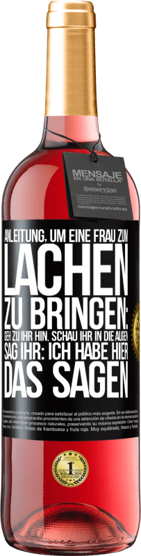 Kostenloser Versand | Roséwein ROSÉ Ausgabe Anleitung, um eine Frau zum Lachen zu bringen: Geh zu ihr hin. Schau ihr in die Augen. Sag ihr: Ich habe hier das Sagen Schwarzes Etikett. Anpassbares Etikett Junger Wein Ernte 2023 Tempranillo