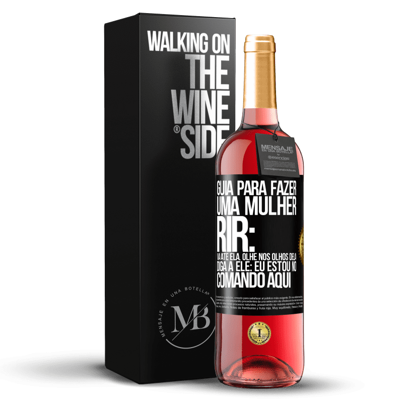 29,95 € Envio grátis | Vinho rosé Edição ROSÉ Guia para fazer uma mulher rir: Vá até ela. Olhe nos olhos dela. Diga a ele: eu estou no comando aqui Etiqueta Preta. Etiqueta personalizável Vinho jovem Colheita 2023 Tempranillo