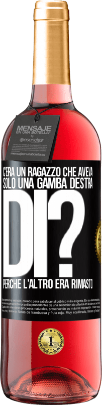 29,95 € Spedizione Gratuita | Vino rosato Edizione ROSÉ C'era un ragazzo che aveva solo una gamba destra. Di? Perché l'altro era rimasto Etichetta Nera. Etichetta personalizzabile Vino giovane Raccogliere 2025 Tempranillo