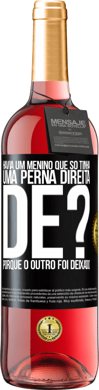 29,95 € Envio grátis | Vinho rosé Edição ROSÉ Havia um menino que só tinha uma perna direita. De? Porque o outro foi deixado Etiqueta Preta. Etiqueta personalizável Vinho jovem Colheita 2023 Tempranillo