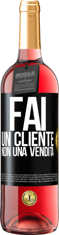 «Fai un cliente, non una vendita» Edizione ROSÉ