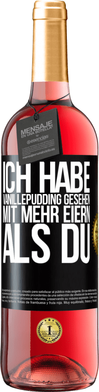 Kostenloser Versand | Roséwein ROSÉ Ausgabe Ich habe Vanillepudding gesehen mit mehr Eiern als du Schwarzes Etikett. Anpassbares Etikett Junger Wein Ernte 2023 Tempranillo