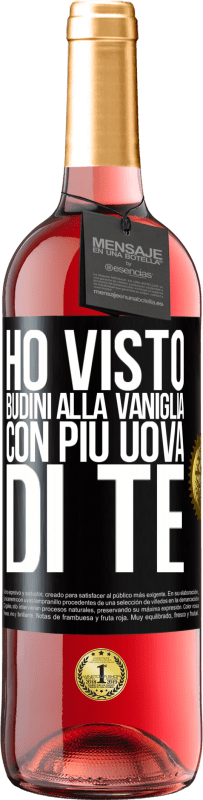 29,95 € | Vino rosato Edizione ROSÉ Ho visto budini alla vaniglia con più uova di te Etichetta Nera. Etichetta personalizzabile Vino giovane Raccogliere 2025 Tempranillo