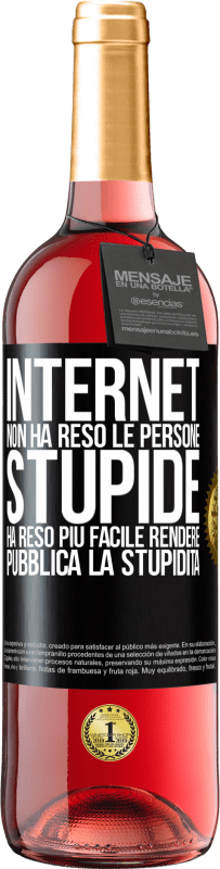 Spedizione Gratuita | Vino rosato Edizione ROSÉ Internet non ha reso le persone stupide, ha reso più facile rendere pubblica la stupidità Etichetta Nera. Etichetta personalizzabile Vino giovane Raccogliere 2023 Tempranillo