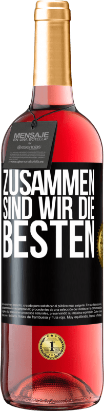 29,95 € | Roséwein ROSÉ Ausgabe Zusammen sind wir die Besten Schwarzes Etikett. Anpassbares Etikett Junger Wein Ernte 2023 Tempranillo