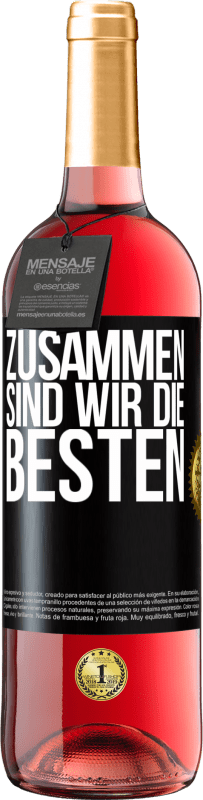 29,95 € Kostenloser Versand | Roséwein ROSÉ Ausgabe Zusammen sind wir die Besten Schwarzes Etikett. Anpassbares Etikett Junger Wein Ernte 2024 Tempranillo