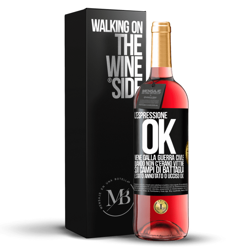 29,95 € Spedizione Gratuita | Vino rosato Edizione ROSÉ L'espressione OK viene dalla guerra civile, quando non c'erano vittime sui campi di battaglia, è stato annotato 0 ucciso (OK) Etichetta Nera. Etichetta personalizzabile Vino giovane Raccogliere 2025 Tempranillo