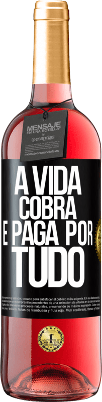 «A vida cobra e paga por tudo» Edição ROSÉ