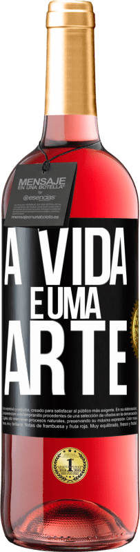 «A vida é uma arte» Edição ROSÉ
