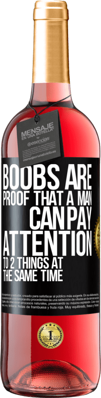 «Boobs are proof that a man can pay attention to 2 things at the same time» ROSÉ Edition