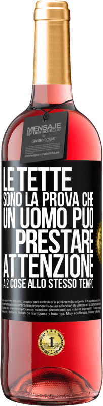 29,95 € | Vino rosato Edizione ROSÉ Le tette sono la prova che un uomo può prestare attenzione a 2 cose allo stesso tempo Etichetta Nera. Etichetta personalizzabile Vino giovane Raccogliere 2025 Tempranillo