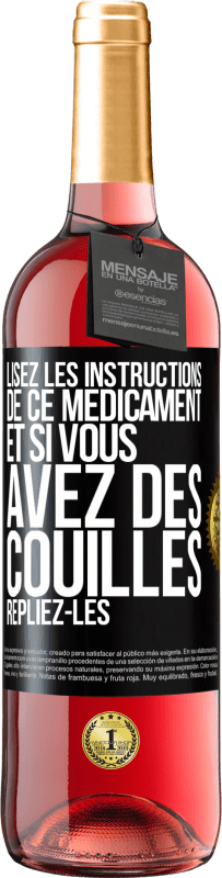 «Lisez les instructions de ce médicament et si vous avez des couilles, repliez-les» Édition ROSÉ