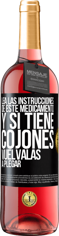 «Lea las instrucciones de este medicamento y si tiene cojones, vuélvalas a plegar» Edición ROSÉ