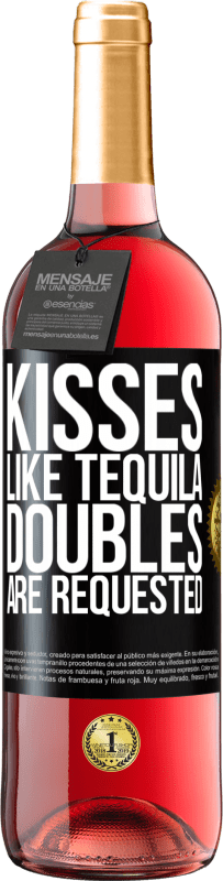 29,95 € Free Shipping | Rosé Wine ROSÉ Edition Kisses like tequila. Doubles are requested Black Label. Customizable label Young wine Harvest 2025 Tempranillo