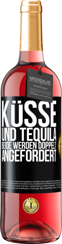 «Küsse und Tequila. Beide werden doppelt angefordert» ROSÉ Ausgabe