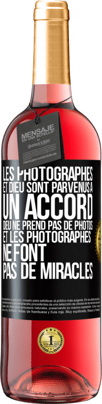 «Les photographes et Dieu sont parvenus à un accord. Dieu ne prend pas de photos et les photographes ne font pas de miracles» Édition ROSÉ