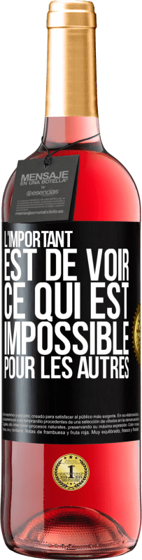 29,95 € | Vin rosé Édition ROSÉ L'important est de voir ce qui est impossible pour les autres Étiquette Noire. Étiquette personnalisable Vin jeune Récolte 2024 Tempranillo