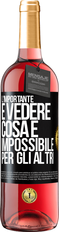 Spedizione Gratuita | Vino rosato Edizione ROSÉ L'importante è vedere cosa è impossibile per gli altri Etichetta Nera. Etichetta personalizzabile Vino giovane Raccogliere 2023 Tempranillo