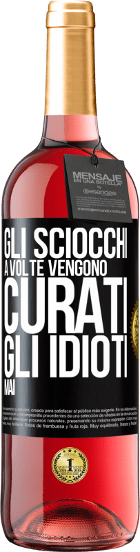 29,95 € Spedizione Gratuita | Vino rosato Edizione ROSÉ Gli sciocchi a volte vengono curati, gli idioti mai Etichetta Nera. Etichetta personalizzabile Vino giovane Raccogliere 2023 Tempranillo