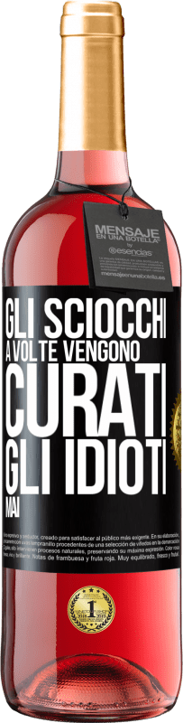 29,95 € Spedizione Gratuita | Vino rosato Edizione ROSÉ Gli sciocchi a volte vengono curati, gli idioti mai Etichetta Nera. Etichetta personalizzabile Vino giovane Raccogliere 2025 Tempranillo