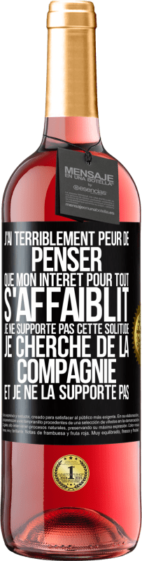 29,95 € Envoi gratuit | Vin rosé Édition ROSÉ J'ai terriblement peur de penser que mon intérêt pour tout s'affaiblit. Je ne supporte pas cette solitude. Je cherche de la comp Étiquette Noire. Étiquette personnalisable Vin jeune Récolte 2023 Tempranillo