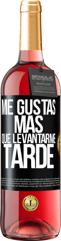 29,95 € Envío gratis | Vino Rosado Edición ROSÉ Me gustas más que levantarme tarde Etiqueta Negra. Etiqueta personalizable Vino joven Cosecha 2025 Tempranillo