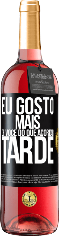 Envio grátis | Vinho rosé Edição ROSÉ Eu gosto mais de você do que acordar tarde Etiqueta Preta. Etiqueta personalizável Vinho jovem Colheita 2023 Tempranillo