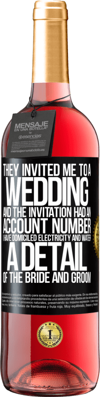 29,95 € | 桃红葡萄酒 ROSÉ版 他们邀请我参加婚礼，邀请中有一个帐号。我的住所有水和电。新娘和新郎的细节 黑标. 可自定义的标签 青年酒 收成 2023 Tempranillo
