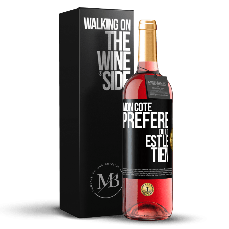 29,95 € Envoi gratuit | Vin rosé Édition ROSÉ Mon côté préféré du lit est le tien Étiquette Noire. Étiquette personnalisable Vin jeune Récolte 2023 Tempranillo