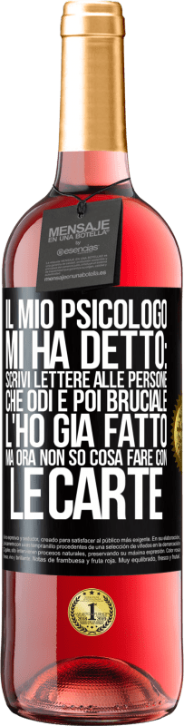 29,95 € | Vino rosato Edizione ROSÉ Il mio psicologo mi ha detto: scrivi lettere alle persone che odi e poi bruciale. L'ho già fatto, ma ora non so cosa fare Etichetta Nera. Etichetta personalizzabile Vino giovane Raccogliere 2023 Tempranillo