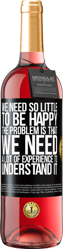29,95 € 送料無料 | ロゼワイン ROSÉエディション 幸せになるのに必要なものはほとんどありません...問題は、それを理解するために多くの経験が必要なことです ブラックラベル. カスタマイズ可能なラベル 若いワイン 収穫 2025 Tempranillo